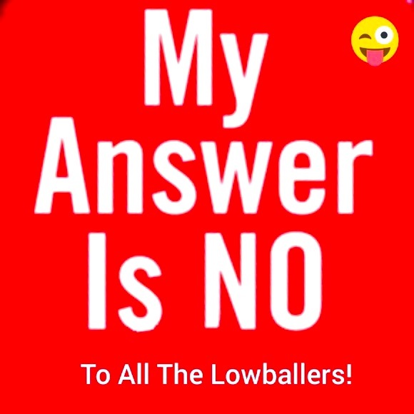 All low ballers will be declined!